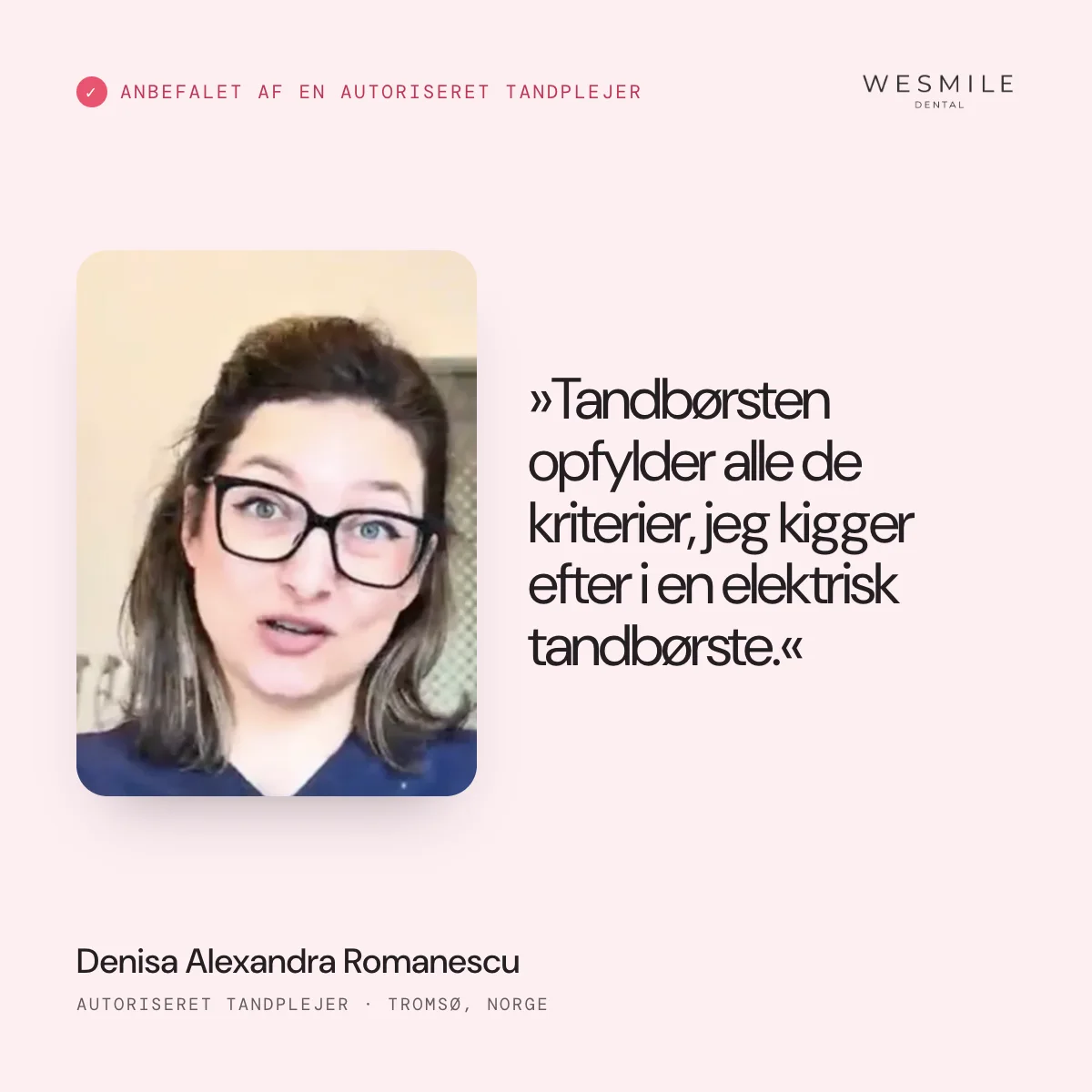 Anbefalet af autoriseret tandplejer Denisa Romanescu
